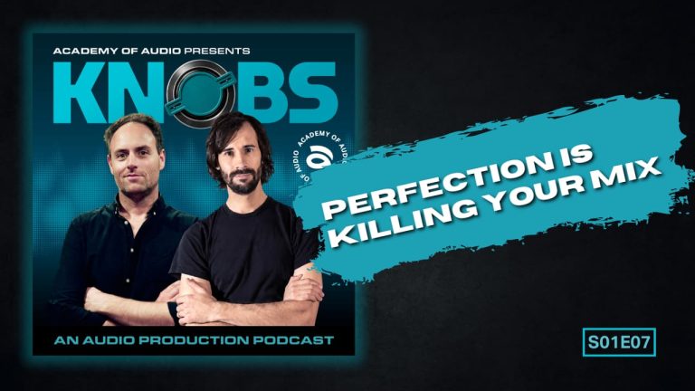 Knobs Podcast S01 E07: Perfection Is Killing Your Mix